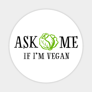 Ask me if I'm vegan Magnet